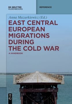 portada East Central European Migrations During the Cold War: A Handbook (de Gruyter Reference) (in English)
