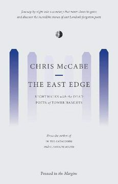 portada The East Edge: Nightwalks With the Dead Poets of Tower Hamlets (The Lost Poets of the Magnificent Seven) (in English)
