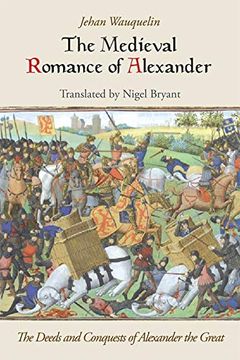 portada Medieval Romance of Alexander: The Deeds and Conquests of Alexander the Great (en Inglés)