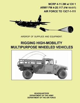 portada Airdrop of Supplies And Equipment: Rigging High-Mobility Multipurpose Wheeled Vehicles (en Inglés)