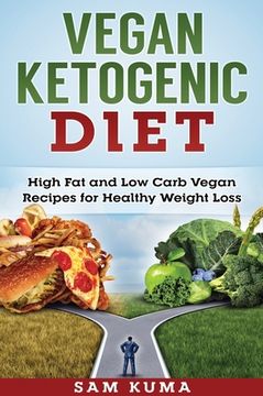 portada Vegan Ketogenic Diet: High fat and low Carb Vegan Recipes for Weight Loss (en Inglés)