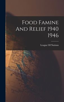 portada Food Famine And Relief 1940 1946 (en Inglés)