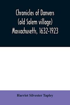portada Chronicles of Danvers (Old Salem Village) Massachusetts, 1632-1923 