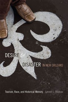 portada Desire and Disaster in New Orleans: Tourism, Race, and Historical Memory