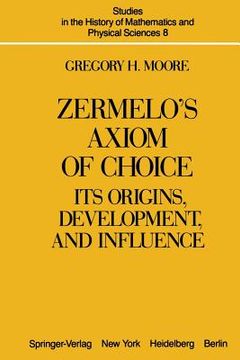 portada Zermelo's Axiom of Choice: Its Origins, Development, and Influence (in English)
