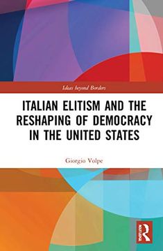 portada Italian Elitism and the Reshaping of Democracy in the United States (Ideas Beyond Borders) (en Inglés)