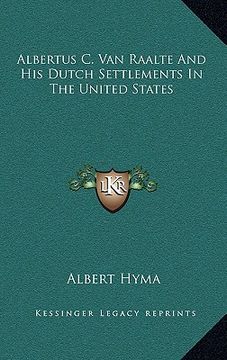 portada albertus c. van raalte and his dutch settlements in the united states (en Inglés)