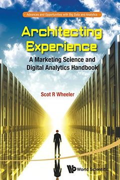 portada Architecting Experience: A Marketing Science and Digital Analytics Handbook: 1 (Advances and Opportunities With big Data and Analytics) (en Inglés)
