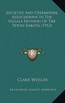 portada societies and ceremonial associations in the oglala division of the teton-dakota (1912) (en Inglés)