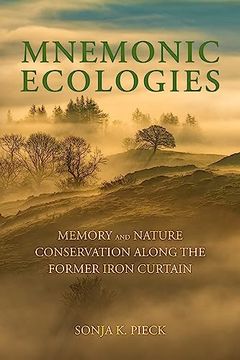 portada Mnemonic Ecologies: Memory and Nature Conservation Along the Former Iron Curtain (en Inglés)