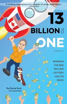 portada 13 Billion to One: A Memoir Winning the $50 Million Lottery Has Its Price (en Inglés)