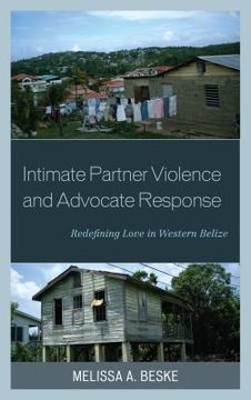 portada Intimate Partner Violence and Advocate Response: Redefining Love in Western Belize (in English)