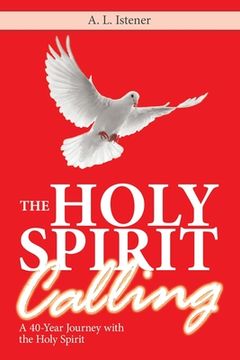 portada The Holy Spirit Calling: A 40-Year Journey with the Holy Spirit (en Inglés)