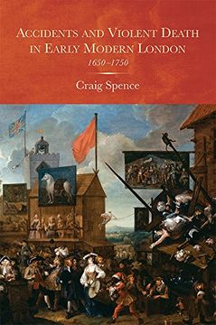 portada Accidents and Violent Death in Early Modern London: 1650-1750 (25) (Studies in Early Modern Cultural, Political and Social History)