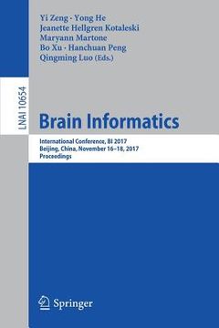 portada Brain Informatics: International Conference, Bi 2017, Beijing, China, November 16-18, 2017, Proceedings (in English)