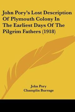 portada john pory's lost description of plymouth colony in the earliest days of the pilgrim fathers (1918)