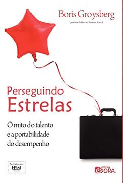 portada PERSEGUINDO ESTRELAS - O MITO DO TALENTO E A PORTABILIDADE DO DESEMPENHO