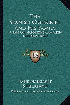 portada the spanish conscript and his family the spanish conscript and his family: a tale on napoleon's campaign in russia (1846) a tale on napoleon's campaig (in English)