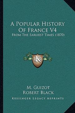 portada a popular history of france v4: from the earliest times (1870) (en Inglés)