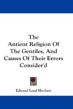 portada the antient religion of the gentiles, and causes of their errors consider'd (en Inglés)