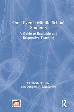 portada Our Diverse Middle School Students: A Guide to Equitable and Responsive Teaching (en Inglés)