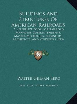 portada buildings and structures of american railroads: a reference book for railroad managers, superintendents, masa reference book for railroad managers, su (en Inglés)