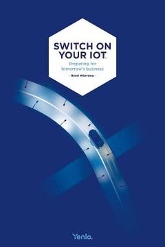 portada Switch on your IoT: Preparing for tomorrow's business (en Inglés)