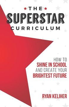 portada The Superstar Curriculum: How to Shine in School and Create Your Brightest Future (en Inglés)