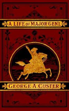 portada a complete life of gen. george a. custer (en Inglés)