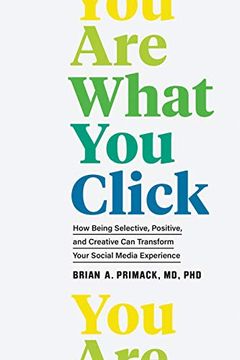 portada You are What you Click: How Being Selective, Positive, and Creative can Transform Your Social Media Experience (en Inglés)