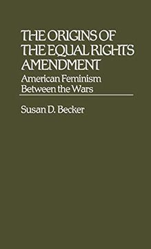 portada The Origins of the Equal Rights Amendment: American Feminism Between the Wars (Contributions in Women's Studies) (en Inglés)