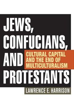 portada jews, confucians, and protestants: cultural capital and the end of multiculturalism (en Inglés)