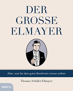 portada Der Große Elmayer: Alles, was sie Über Gutes Benehmen Wissen Sollten (en Alemán)