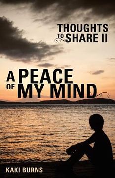 portada A Peace of My Mind: Thoughts to Share Ii (en Inglés)