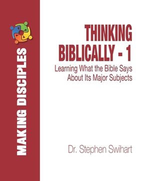 portada Thinking Biblically - 1: Learning What the Bible Says About Its Most Important Subjects (in English)