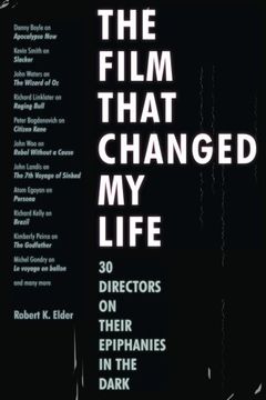 portada The Film That Changed my Life: 30 Directors on Their Epiphanies in the Dark 