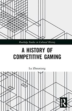 portada A History of Competitive Gaming (Routledge Studies in Cultural History) (en Inglés)