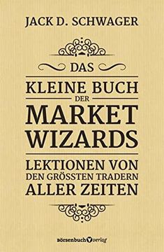 portada Das Kleine Buch der Market Wizards: Lektionen von den Größten Tradern Aller Zeiten (en Alemán)