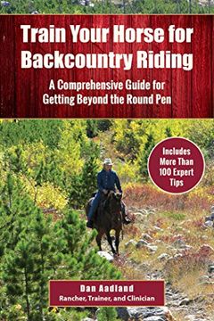 portada Train Your Horse for Backcountry Riding: A Comprehensive Guide for Getting Beyond the Round pen 