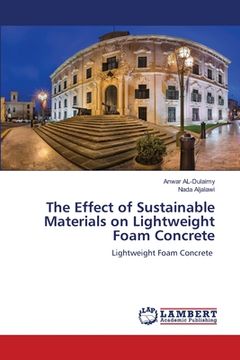 portada The Effect of Sustainable Materials on Lightweight Foam Concrete (en Inglés)