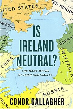 portada Is Ireland Neutral? The Many Myths of Irish Neutrality (en Inglés)