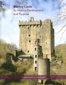 portada blarney castle: its history, development and purpose (en Inglés)