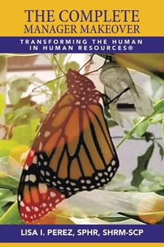portada The Complete Manager Makeover: Transforming the Human in Human Resources® (in English)