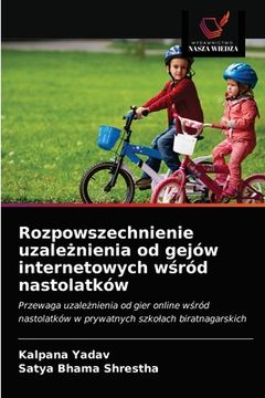 portada Rozpowszechnienie uzależnienia od gejów internetowych wśród nastolatków (en Polaco)