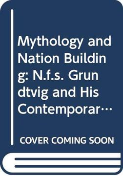 portada Mythology and Nation Building: N.F.S. Grundtvig and His European Contemporaries