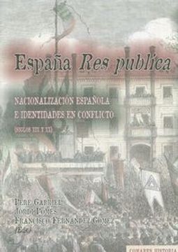 portada España Res pública. Nacionalización española e identidades en conflicto