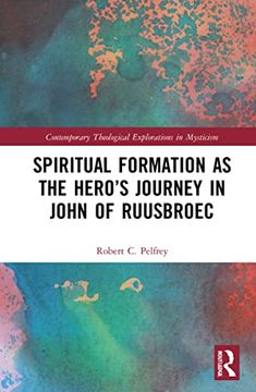 portada Spiritual Formation as the Hero’S Journey in John of Ruusbroec (Contemporary Theological Explorations in Mysticism) (in English)