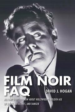 portada film noir faq: all that's left to know about hollywood's golden age of dames, detectives, and danger (in English)