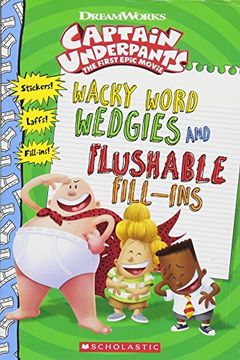 portada Wacky Word Wedgies and Flushable Fill-Ins (Captain Underpants Movie) (en Inglés)