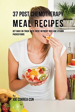 portada 37 Post Chemotherapy Meal Recipes: Get Back On Track with These Nutrient Rich and Vitamin Packed Foods